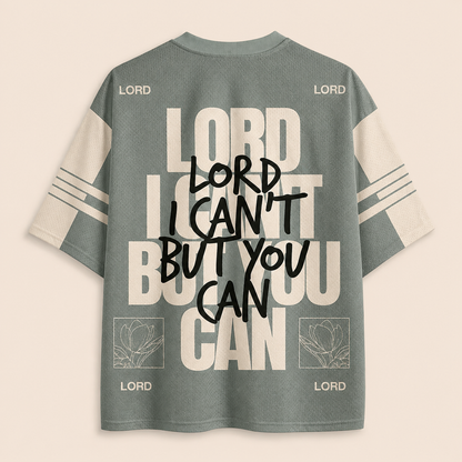 Lord I Can't But You Can Christian Unisex Mesh Jersey