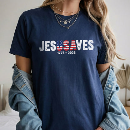 Jesus Saves America 250 Years Patriotic – Unisex Tshirt / Hoodie / Sweatshirt